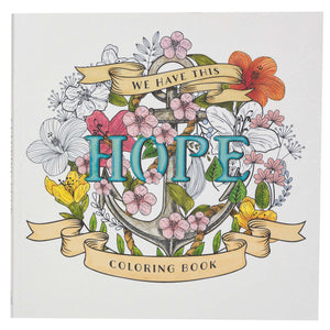 We Have This Hope Inspirational Colouring Book for Adults - The Amazing Grace Co
